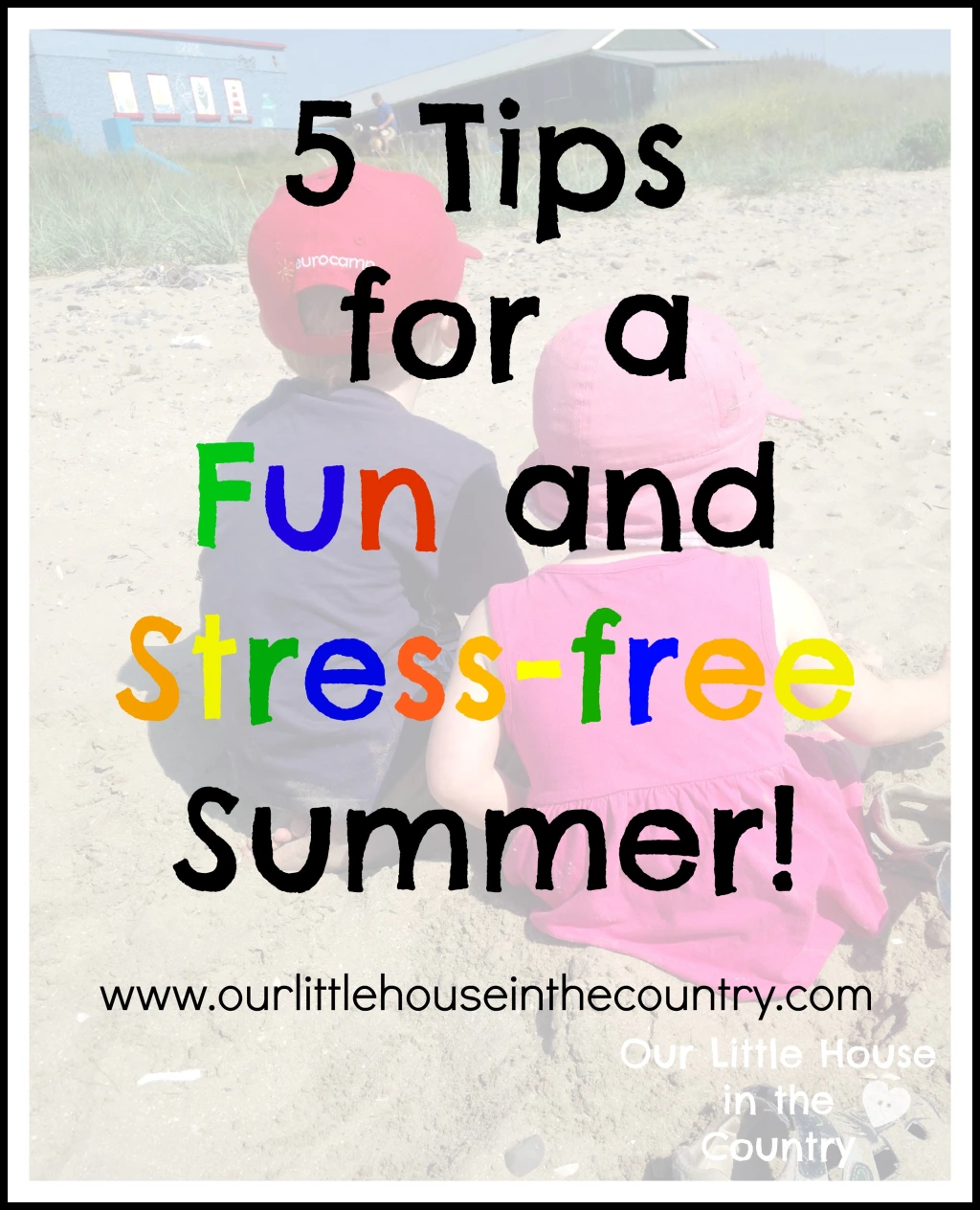 5 Tips for a Fun and Stress-Free Summer!