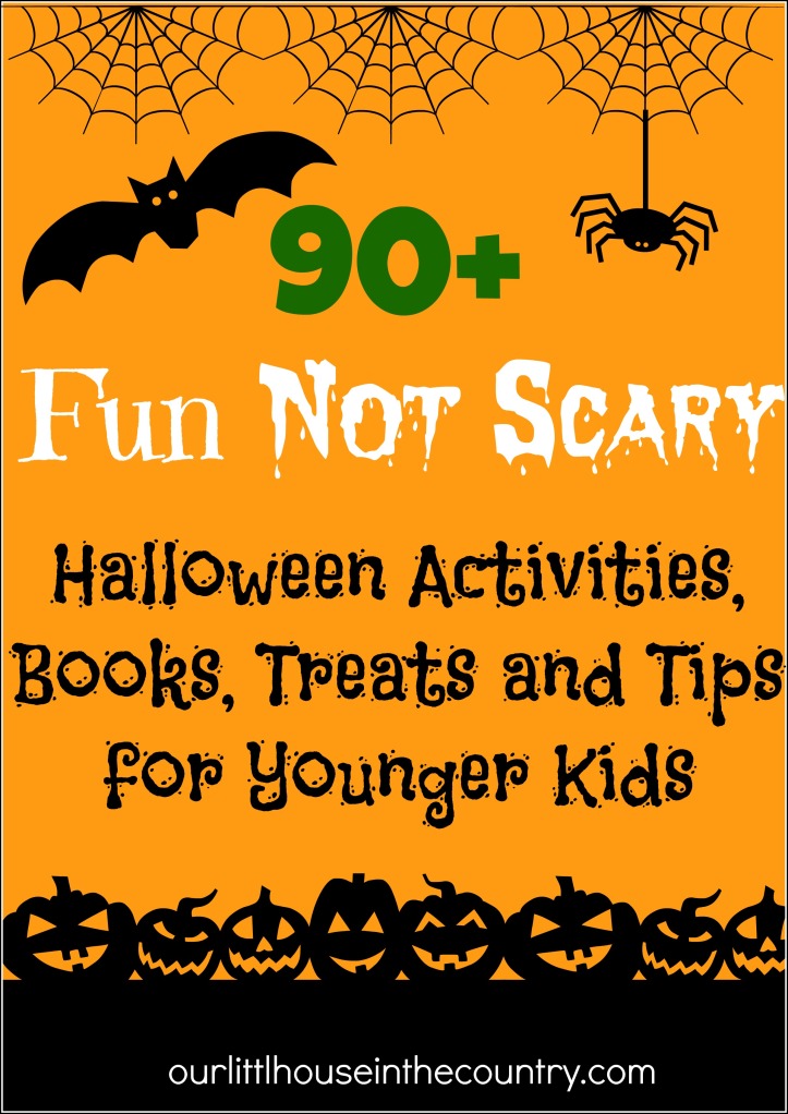 90+ Fun Not Scary Halloween Activities, Books, Tips and Treats for Younger Children - Our Little House in the Country