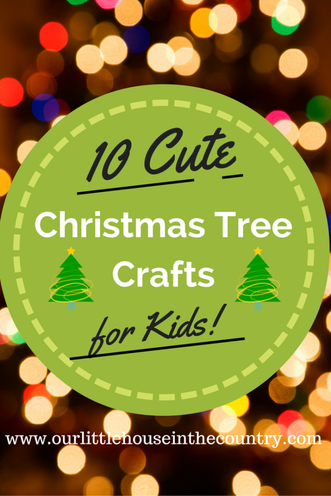 10 Christmas Tree Crafts for Kids to Make - Our Little House in the Country
