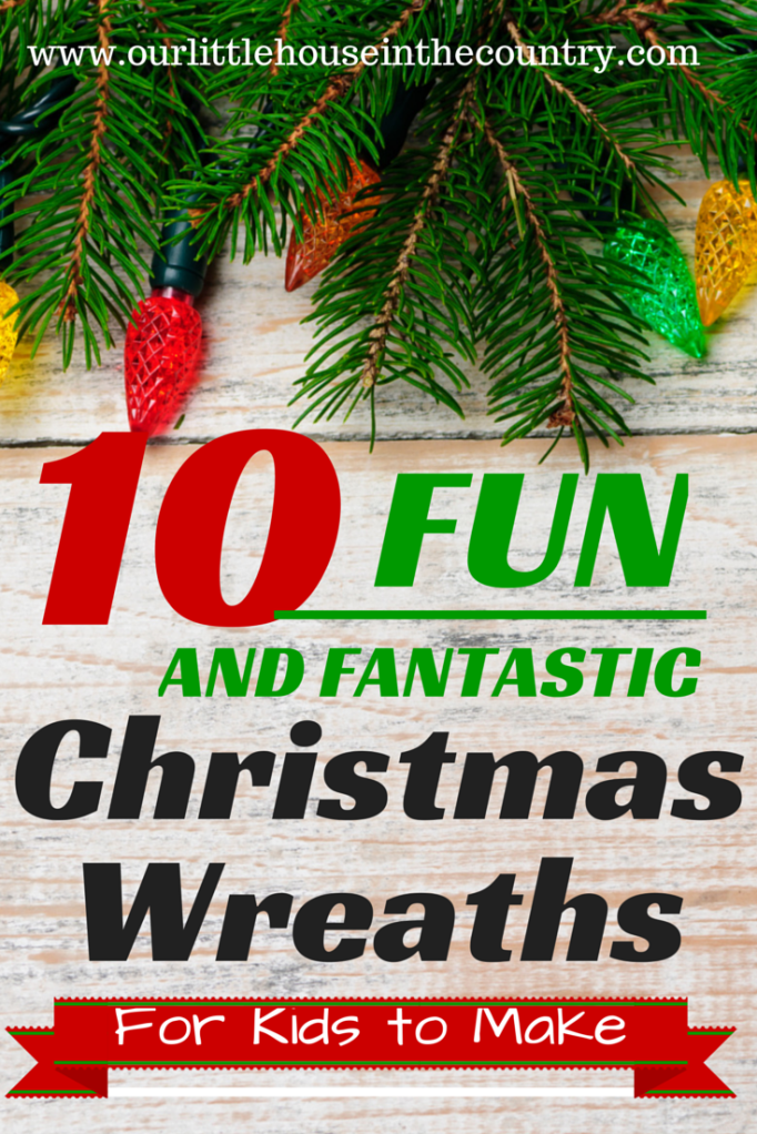 10 Fun Christmas Wreaths for Kids to Make - Our Little House in the Country