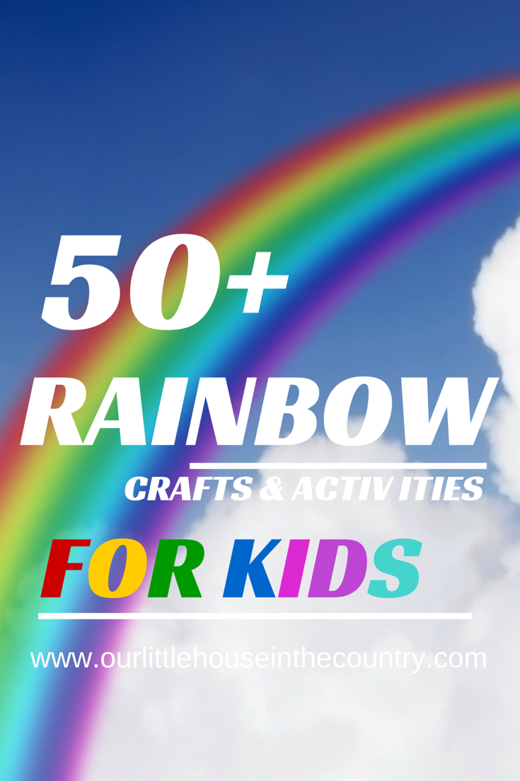 50+ Rainbow Crafts, Activities and Sensory Play Ideas for Kids - Our Little House in the Country